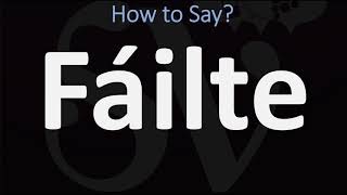 How to Pronounce Fáilte WELCOME  Irish Gaelic Scottish Pronunciation Guide [upl. by Krasner67]