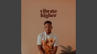 Vibrate Higher [upl. by Joette]