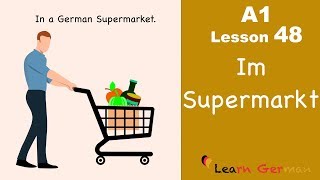 Learn German  Im Supermarkt  In the supermarket  German for beginners  A1  Lesson 48 [upl. by Ehsrop177]