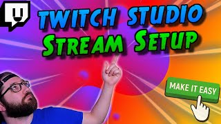 How to Setup your Stream on Twitch Studio and How to use Twitch Studio [upl. by Donica42]