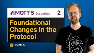 Foundational MQTT protocol changes  MQTT 5 Essentials Part 2 [upl. by Airamana]