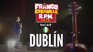 Franco Escamilla RPM parte 3 Dublín [upl. by Su674]