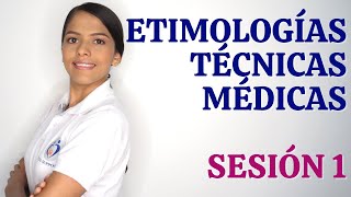 TERMINOLOGÍA MÉDICA  ETIMOLOGÍAS Y TÉCNICAS MÉDICAS SESIÓN 1 [upl. by Terrena]