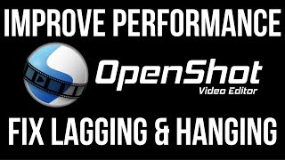 Openshot Tutorial 5 Tips to Improve Performance and Fix Lagging [upl. by Rubinstein2]