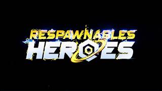 Respawnables Heroes [upl. by Veronika]