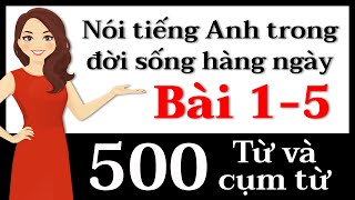 500 Từ và cụm từ tiếng Anh  Bài 15 Nói tiếng Anh [upl. by Hasila]