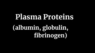 Plasma Proteins albumin globulin fibrinogen [upl. by Aeli]