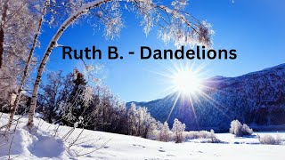 Ruth B  Dandelions Lyrics [upl. by Ahsienad]