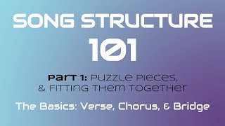 SONG STRUCTURE 101 Pt 1A  THE BASICS Verse Chorus amp Bridge [upl. by Inalaehak]