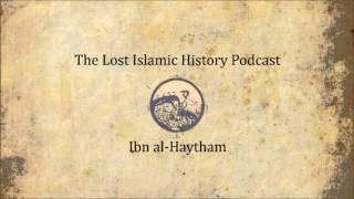 Lost Islamic History Podcast  Ibn alHaytham [upl. by Oyek]