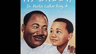 My Daddy Dr Martin Luther King Jr Read Aloud [upl. by Solley]