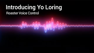 Yo Loring  Voice Controlled Coffee Roasting Assistant [upl. by Adnulahs]