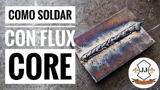 Como soldar con alambre FLUX CORE TIPS Y CONSEJOS [upl. by Leber]