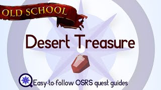 Desert Treasure  OSRS 2007  Easy Old School Runescape Quest Guide [upl. by Ymot]