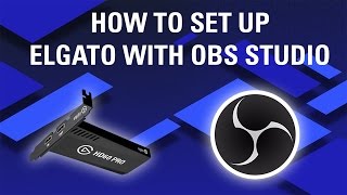 How to Set Up Elgato Capture Cards with OBS Studio [upl. by Amekahs534]