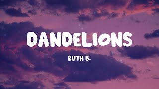 Ruth B  Dandelions Lyrics [upl. by Sheff430]