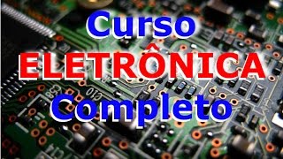 Curso Completo de Eletrônica Introdução Vídeo 1 [upl. by Anaimad]