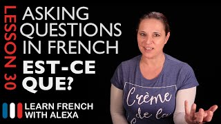 Asking questions in French with ESTCE QUE French Essentials Lesson 30 [upl. by Valdis444]