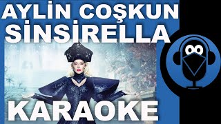 Aylin Coşkun  Sinsirella  KARAOKE  Sözleri  Lyrics  Beat  Fon Müziği  COVER  2 Farklı Ton [upl. by Flanagan]