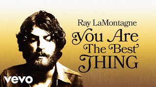 Ray LaMontagne  You Are the Best Thing Official Audio [upl. by Eada]