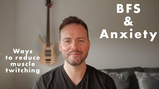 How to reduce muscle twitching and anxiety  BFS [upl. by Infeld]