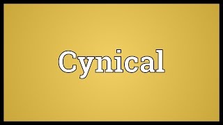 Cynical Meaning [upl. by Laughry]