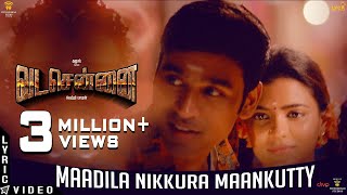 VADACHENNAI  Maadila Nikkura Maankutty Lyric Video  Dhanush  Vetri Maaran  Santhosh Narayanan [upl. by Clemmy984]