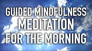 Guided Mindfulness Meditation for the Morning Starting the Day 15 minutes [upl. by Adnileb]