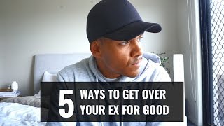 5 Ways To Get Over Your Ex amp Stop Thinking About Them [upl. by Haynes]