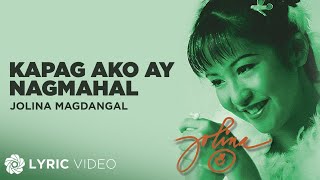 Kapag AkoY Nagmahal  Jolina Magdangal Lyrics [upl. by Aicert]