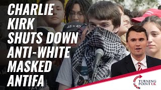 Charlie Kirk Shuts Down AntiWhite Masked ANTIFA [upl. by Fredrika]