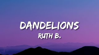 Ruth B  Dandelions Lyrics [upl. by Fitton990]