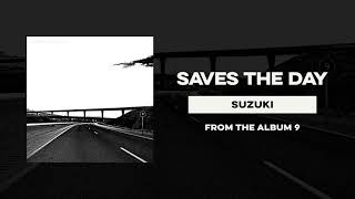 Saves The Day quotSuzukiquot [upl. by Wieche]