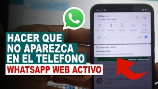 Como HACER QUE NO APAREZCA LA NOTIFICACION WhatsApp Web Activo EN CUALQUIER TELEFONO [upl. by Nylsor]