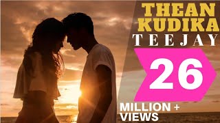 Thean Kudika  TeeJay ft Pragathi Guruprasad  Official Music Video [upl. by Tunnell]