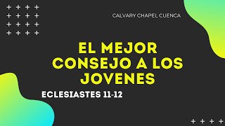 EL MEJOR CONSEJO A LOS JOVENES 016 ECLESIASTES 1112 PREDICA PARA JOVENES [upl. by Tenneb642]