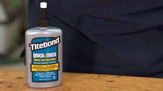 Titebond Quick amp Thick MultiSurface Glue [upl. by Disini]