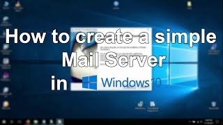 How to create a simple Mail Server Windows 10 [upl. by Rosalia274]