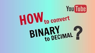 How to Convert Binary to Decimal [upl. by Udell]