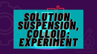 Solution Suspension Colloid Experiment [upl. by Sabas]