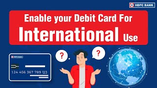 How To Enable your Debit Card For International Use  HDFC Bank [upl. by Arly]