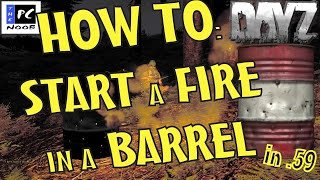 DayZ Survival Tips  HOW TO START A FIRE IN A BARREL in 59 [upl. by Ellenhoj115]