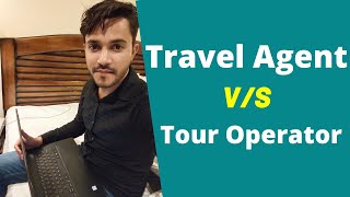 Travel Agents vs Tour Operators [upl. by Joete]