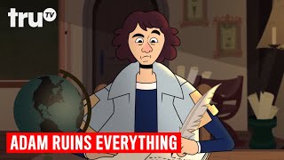 Adam Ruins Everything  The Real Story About Copernicus and Heliocentric Theory  truTV [upl. by Kirit]