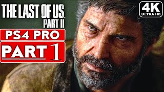 THE LAST OF US 2 Gameplay Walkthrough Part 1 4K PS4 PRO  No Commentary FULL GAME [upl. by Rankin937]