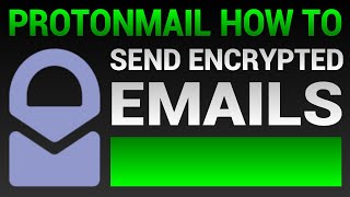 How To Send Encrypted Emails  Sending Encrypted Email With ProtonMail [upl. by Urina]