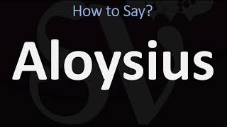 How to Pronounce Aloysius CORRECTLY [upl. by Assyram]