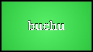 Buchu Meaning [upl. by Norred]