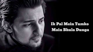 Ik Pal Main Tumko Main Bhula Dunga  Darshan Raval  Lyrics [upl. by Hakym]