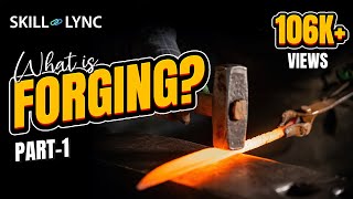 What is Forging Part  1  SkillLync [upl. by Leacim177]